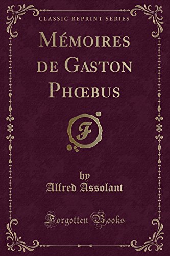 Beispielbild fr Mmoires de Gaston Phbus Classic Reprint zum Verkauf von PBShop.store US