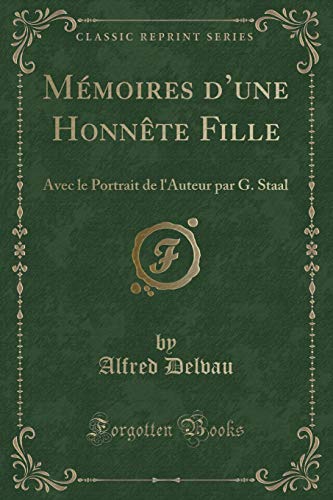 Stock image for Mmoires d'une Honnte Fille Avec le Portrait de l'Auteur par G Staal Classic Reprint for sale by PBShop.store US