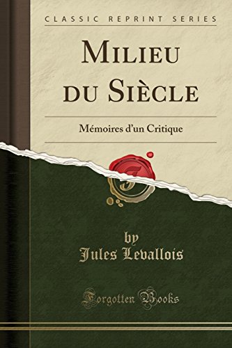 Stock image for Milieu du Sicle Mmoires d'un Critique Classic Reprint for sale by PBShop.store US