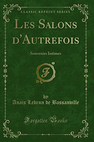 9780243065325: Les Salons d''Autrefois: Souvenirs Intimes (Classic Reprint)