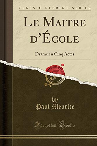 Stock image for Le Maitre d'cole Drame en Cinq Actes Classic Reprint for sale by PBShop.store US
