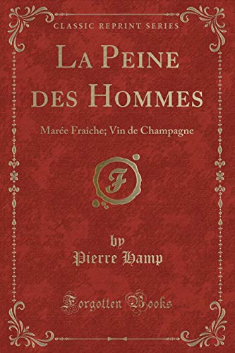 9780243068647: La Peine des Hommes: Mare Frache; Vin de Champagne (Classic Reprint)
