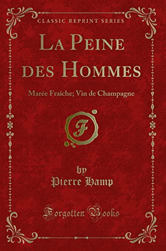 9780243068647: La Peine des Hommes: Mare Frache; Vin de Champagne (Classic Reprint) (French Edition)