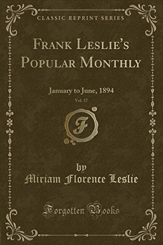 Stock image for Frank Leslie's Popular Monthly, Vol. 37: January to June, 1894 for sale by Forgotten Books