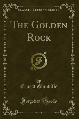 9780243071401: The Golden Rock (Classic Reprint)