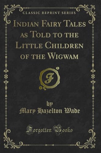 Stock image for Indian Fairy Tales as Told to the Little Children of the Wigwam Classic Reprint for sale by PBShop.store US