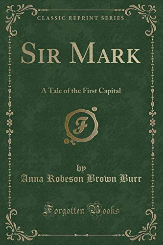 Beispielbild fr Sir Mark A Tale of the First Capital Classic Reprint zum Verkauf von PBShop.store US