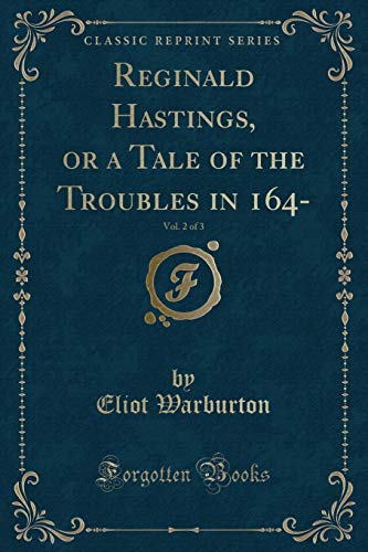Stock image for Reginald Hastings, or a Tale of the Troubles in 164-, Vol. 2 of 3 for sale by Forgotten Books