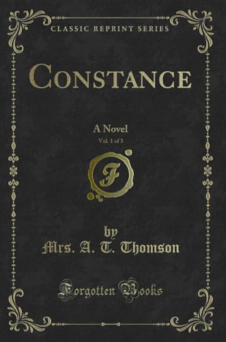 Beispielbild fr Constance, Vol. 1 of 3: A Novel (Classic Reprint) zum Verkauf von Forgotten Books