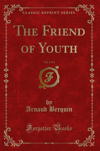 Stock image for The Friend of Youth, Vol. 2 of 2 (Classic Reprint) for sale by Reuseabook