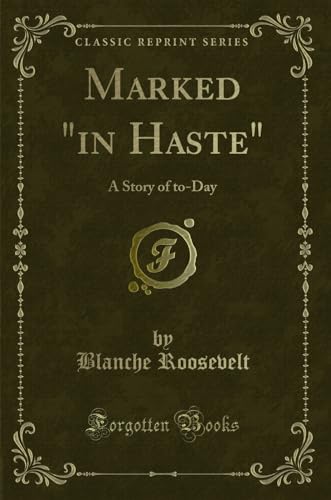 Stock image for Marked "in Haste": A Story of to-Day (Classic Reprint) for sale by Forgotten Books