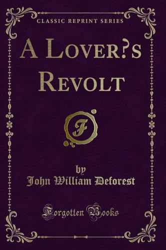 Stock image for A Lover  s Revolt (Classic Reprint) for sale by Forgotten Books