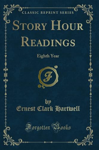 Stock image for Story Hour Readings: Eighth Year (Classic Reprint) for sale by Forgotten Books