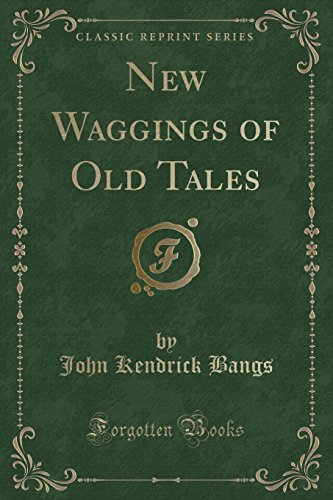Beispielbild fr New Waggings of Old Tales (Classic Reprint) zum Verkauf von Forgotten Books