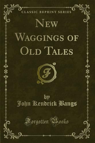 Imagen de archivo de New Waggings of Old Tales (Classic Reprint) a la venta por Forgotten Books