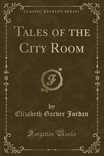 9780243093601: Tales of the City Room (Classic Reprint)