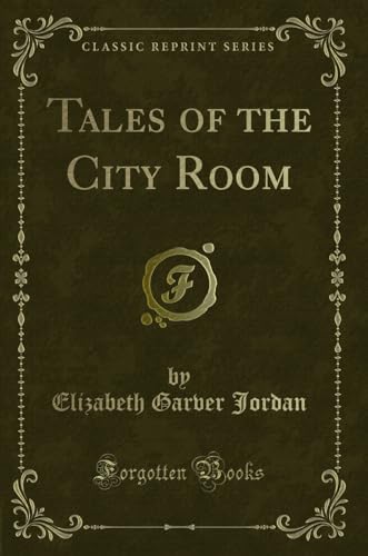 9780243093601: Tales of the City Room (Classic Reprint)