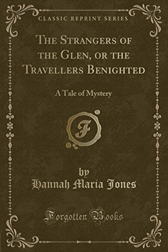 Stock image for The Strangers of the Glen, or the Travellers Benighted: A Tale of Mystery for sale by Forgotten Books