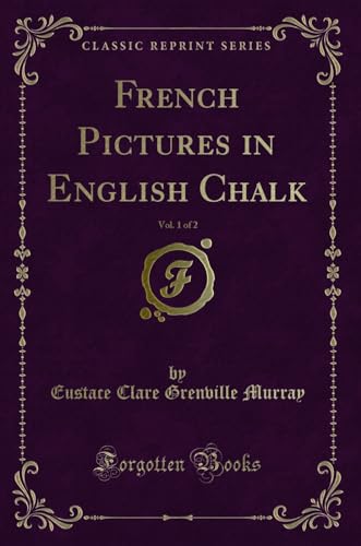 Stock image for French Pictures in English Chalk, Vol. 1 of 2 (Classic Reprint) for sale by Forgotten Books