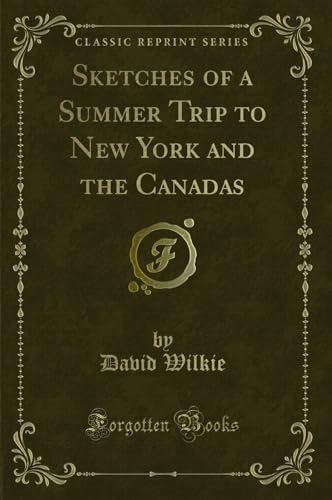 Beispielbild fr Sketches of a Summer Trip to New York and the Canadas (Classic Reprint) zum Verkauf von Buchpark