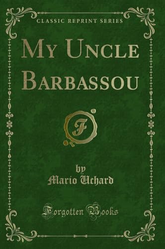 Stock image for My Uncle Barbassou (Classic Reprint) for sale by PBShop.store US