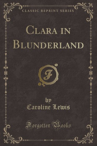 9780243117932: Clara in Blunderland (Classic Reprint)