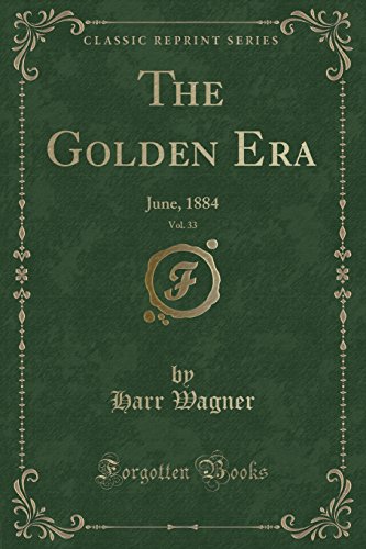 Stock image for The Golden Era, Vol 33 June, 1884 Classic Reprint for sale by PBShop.store US