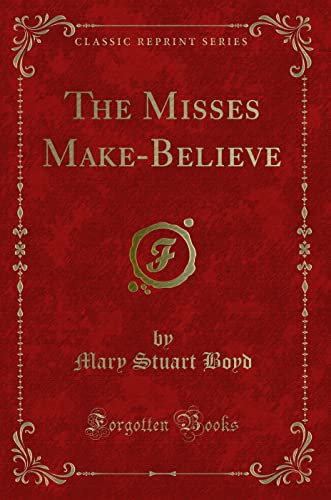 9780243127801: The Misses Make-Believe (Classic Reprint)