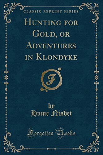 9780243134816: Hunting for Gold, or Adventures in Klondyke (Classic Reprint)
