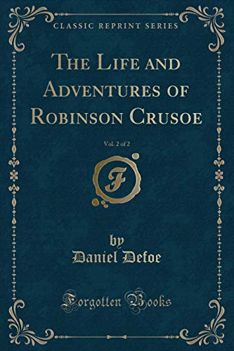 9780243143696: The Life and Adventures of Robinson Crusoe, Vol. 2 of 2 (Classic Reprint)