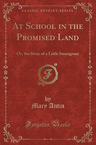 Beispielbild fr At School in the Promised Land Or, the Story of a Little Immigrant Classic Reprint zum Verkauf von PBShop.store US