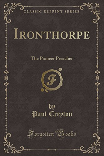 9780243173778: Ironthorpe: The Pioneer Preacher (Classic Reprint)