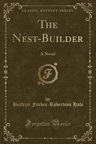 Imagen de archivo de The NestBuilder A Novel Classic Reprint a la venta por PBShop.store US