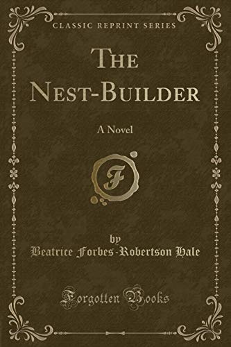 Stock image for The NestBuilder A Novel Classic Reprint for sale by PBShop.store US