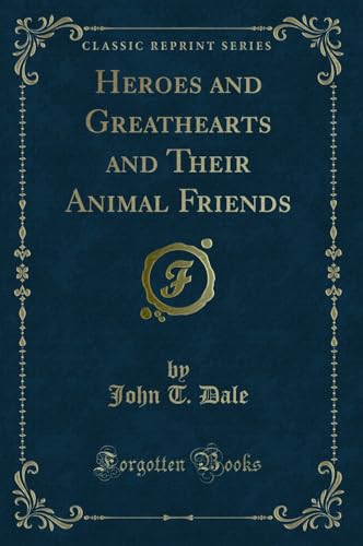 Stock image for Heroes and Greathearts and Their Animal Friends Classic Reprint for sale by PBShop.store US