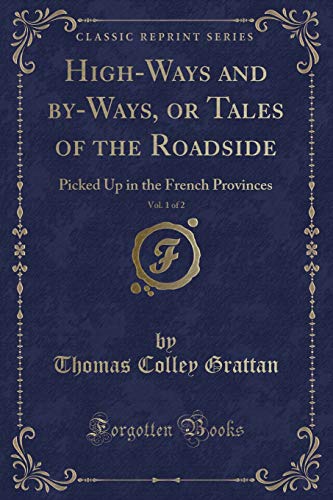 9780243187140: High-Ways and by-Ways, or Tales of the Roadside, Vol. 1 of 2: Picked Up in the French Provinces (Classic Reprint)