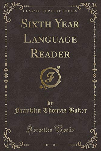 Imagen de archivo de Sixth Year Language Reader (Classic Reprint) a la venta por Forgotten Books