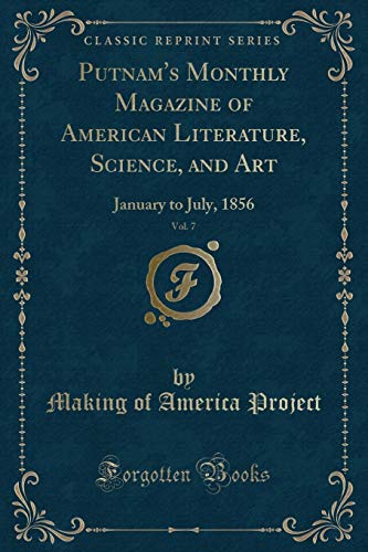9780243188413: Putnam's Monthly Magazine of American Literature, Science, and Art, Vol. 7: January to July, 1856 (Classic Reprint)