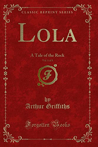 Beispielbild fr Lola, Vol. 1 of 3: A Tale of the Rock (Classic Reprint) zum Verkauf von WorldofBooks