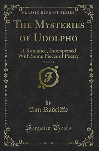 Stock image for The Mysteries of Udolpho, Vol 4 of 4 A Romance, Interspersed With Some Pieces of Poetry Classic Reprint for sale by PBShop.store US