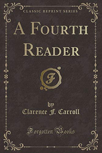 Beispielbild fr A Fourth Reader (Classic Reprint) zum Verkauf von Forgotten Books