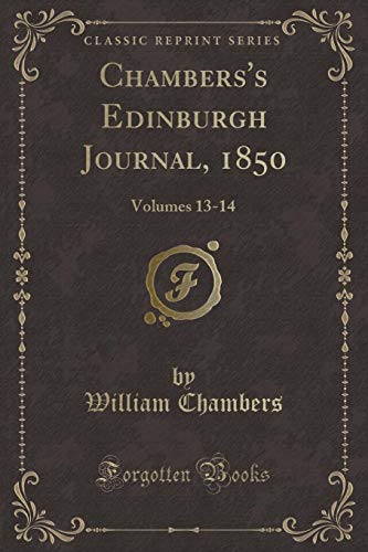 Stock image for Chambers's Edinburgh Journal, 1850: Volumes 13-14 (Classic Reprint) for sale by Forgotten Books