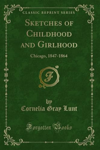 Stock image for Sketches of Childhood and Girlhood Chicago, 18471864 Classic Reprint for sale by PBShop.store US