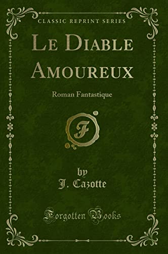 Imagen de archivo de Le Diable Amoureux: Roman Fantastique (Classic Reprint) a la venta por Forgotten Books