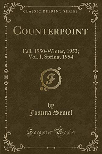 Stock image for Counterpoint: Fall, 1950-Winter, 1953; Vol. I, Spring, 1954 (Classic Reprint) for sale by Forgotten Books