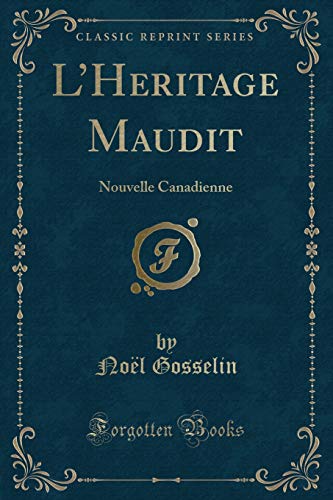 Beispielbild fr L'Heritage Maudit Nouvelle Canadienne Classic Reprint zum Verkauf von PBShop.store US
