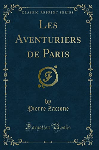 Stock image for Les Aventuriers de Paris Classic Reprint for sale by PBShop.store US