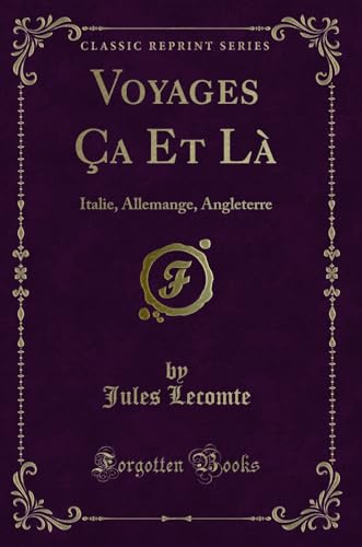 Imagen de archivo de Voyages  a Et L: Italie, Allemange, Angleterre (Classic Reprint) a la venta por Forgotten Books