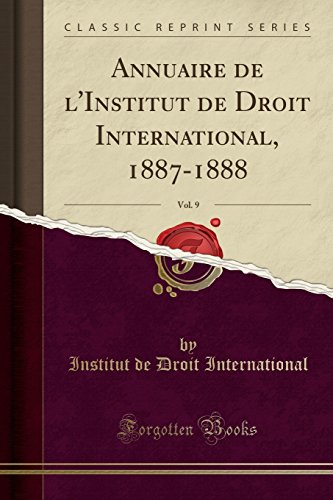 Imagen de archivo de Annuaire de l'Institut de Droit International, 1887-1888, Vol. 9 a la venta por Forgotten Books