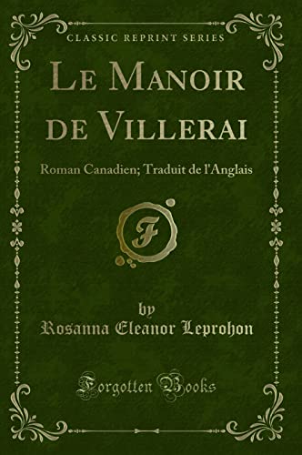 Imagen de archivo de Le Manoir de Villerai: Roman Canadien; Traduit de l'Anglais (Classic Reprint) a la venta por Forgotten Books